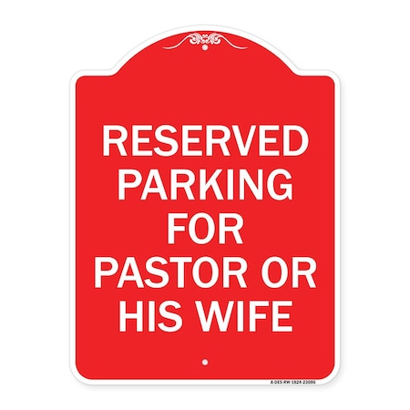 Signmission Reserved Parking for Pastor or His Wife, Red & White Aluminum Sign, 18" x 24", RW-1824-23086 A-DES-RW-1824-23086